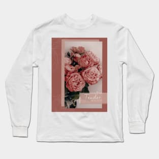 Tender doesn't mean weak female flowers floreal love romantic pink Long Sleeve T-Shirt